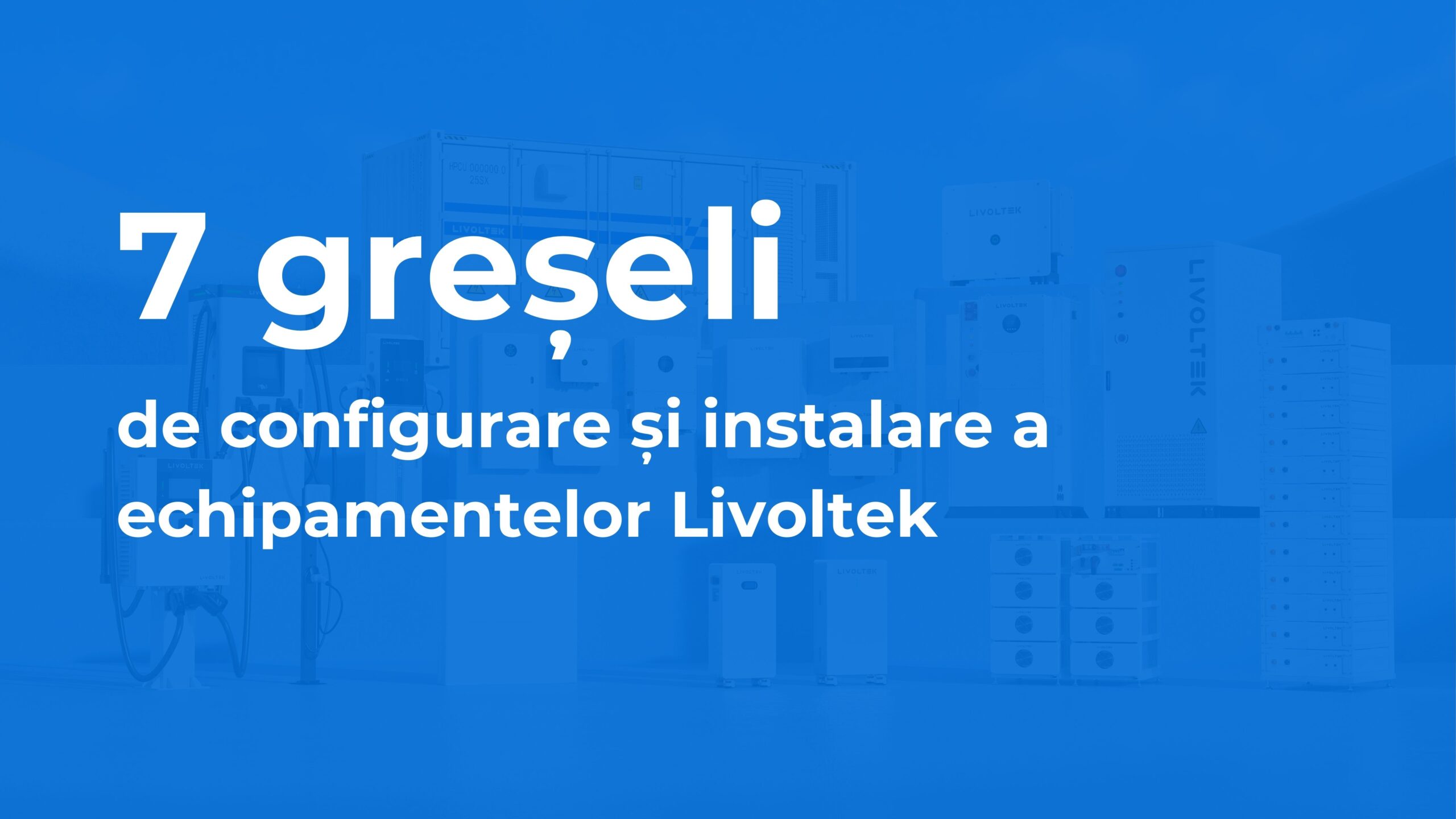 7 greseli configurare livoltek