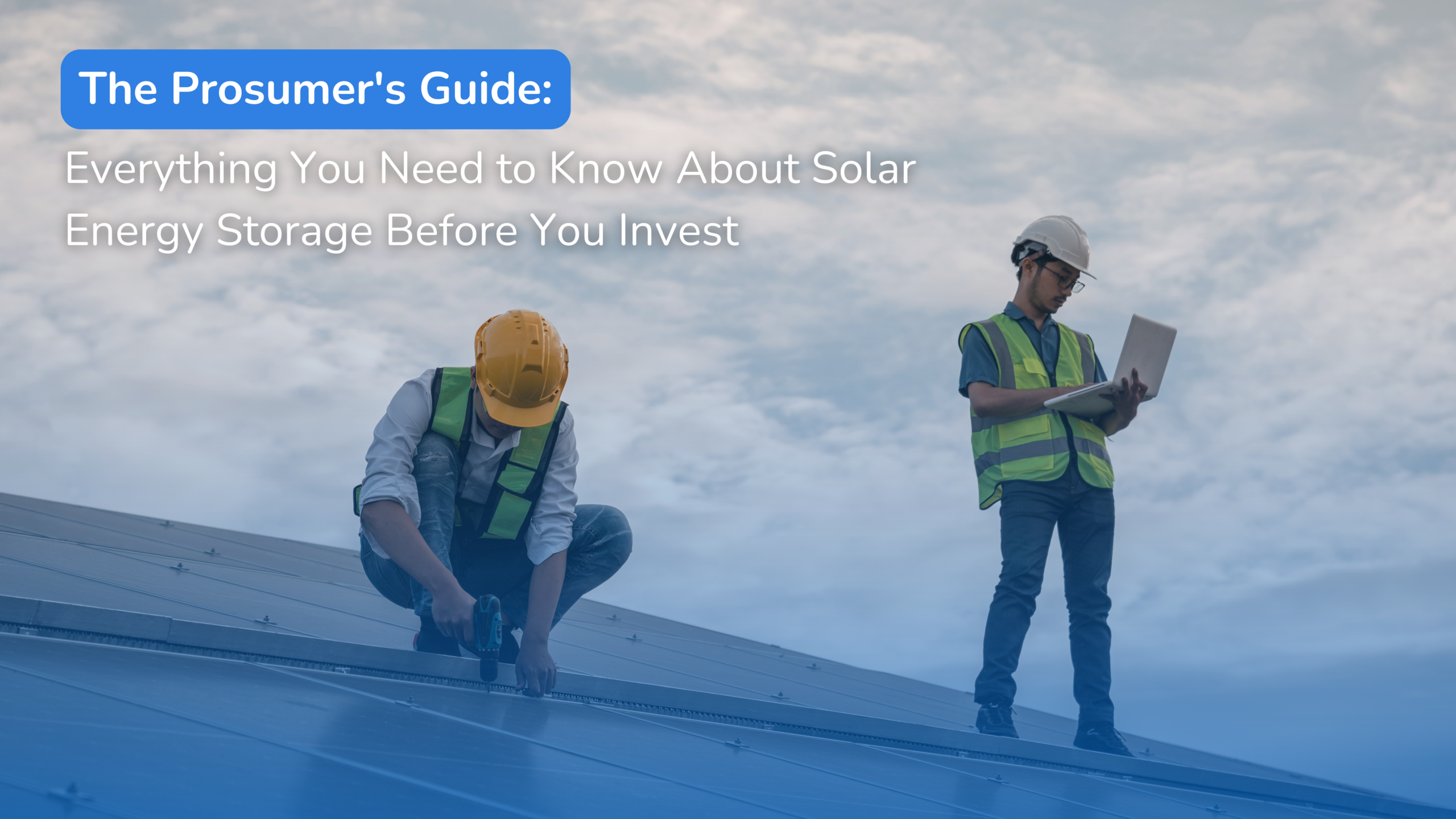 The Prosumer’s Guide: Everything You Need to Know About Solar Energy Storage Before You Invest