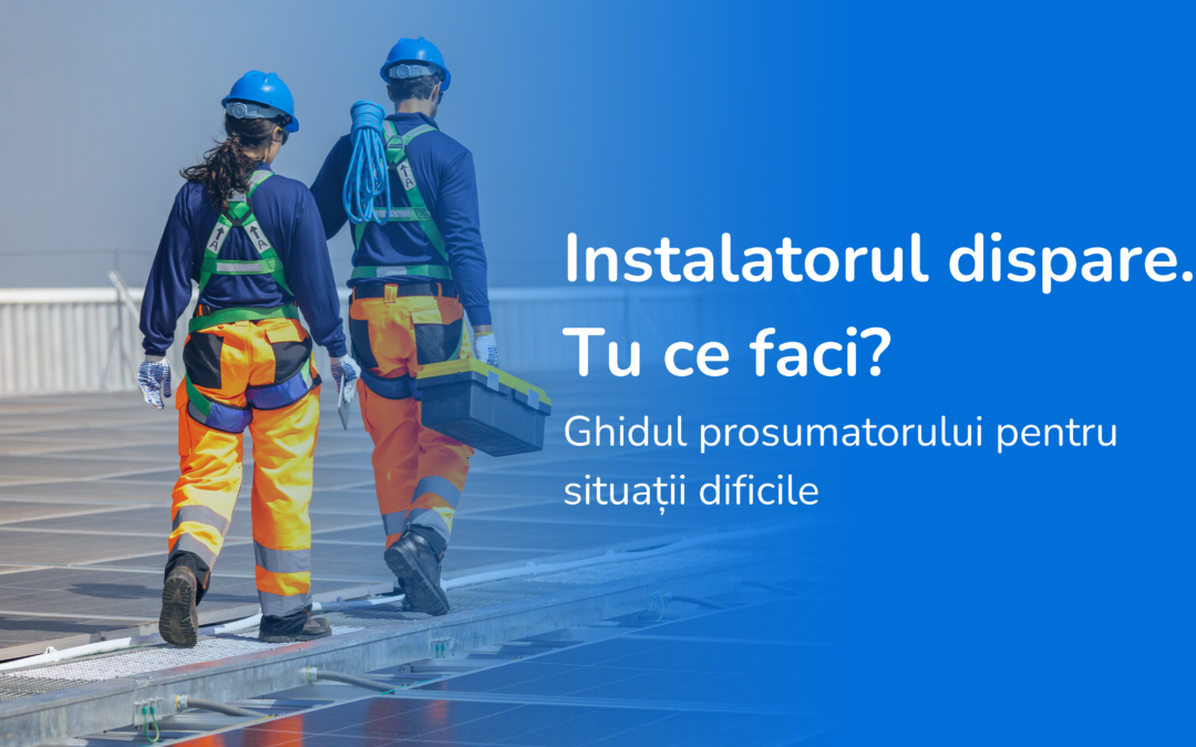 Instalatorul dispare. Tu ce faci? Ghidul prosumatorului pentru situații dificile